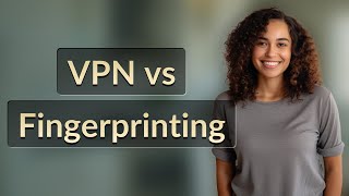 Can VPNs Really Block Browser Fingerprinting? Wealth