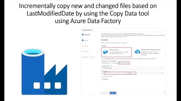 Azure Data Factory-Incrementally copy files based on LastModifiedDate by using the Copy Data tool