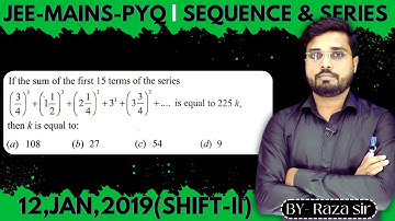 JEE Mains 2019 PYQ [12,JAN,2019(Shift-II)] | JEE PYQ Solutions | Sequence & Series || Let