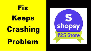 Fix Shopsy App Keeps Crashing | Fix Shopsy App Keeps Freezing | Fix Shopsy App Freezed