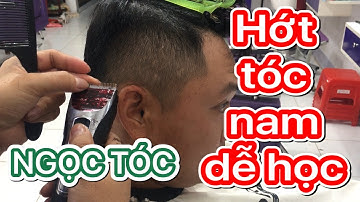 HỌC HỚT TÓC NAM DỄ DÀNG_ NGỌC TÓC