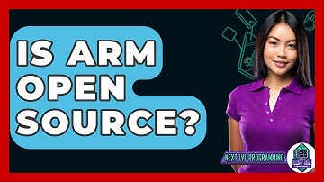 Is ARM Open Source? - Next LVL Programming