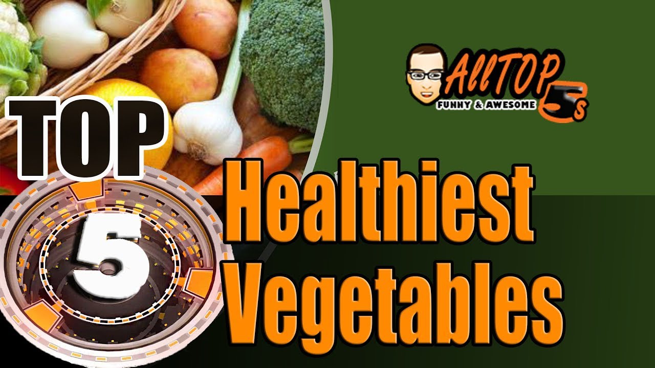 Top 5 Healthiest Vegetables by AllTop5s YouTube