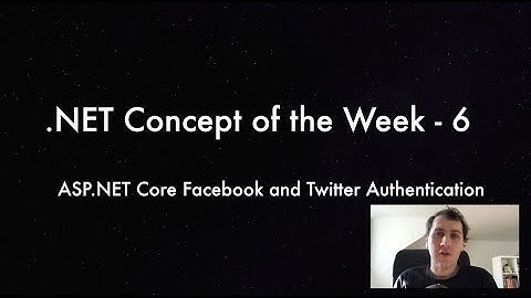 Authentication in ASP.NET Core with Facebook and Twitter - .NET Concept of the Week - Episode 6