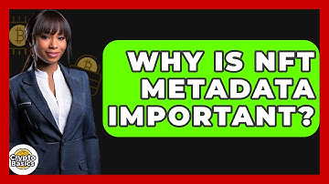 Why Is NFT Metadata Important? - CryptoBasics360.com