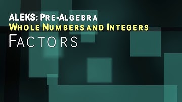 ALEKS: Pre Algebra - Whole Numbers and Integers: Factors