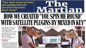 Djs From Mars - How We Created "You Spin Me Round" with Satellite Plugins By Mixed In key