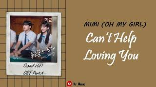 [Sub Indo] Mimi (Oh My Girl) - Can't Help Loving you| School 2021 OST Part.4