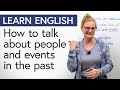 Learn english how to talk about people  events in the past