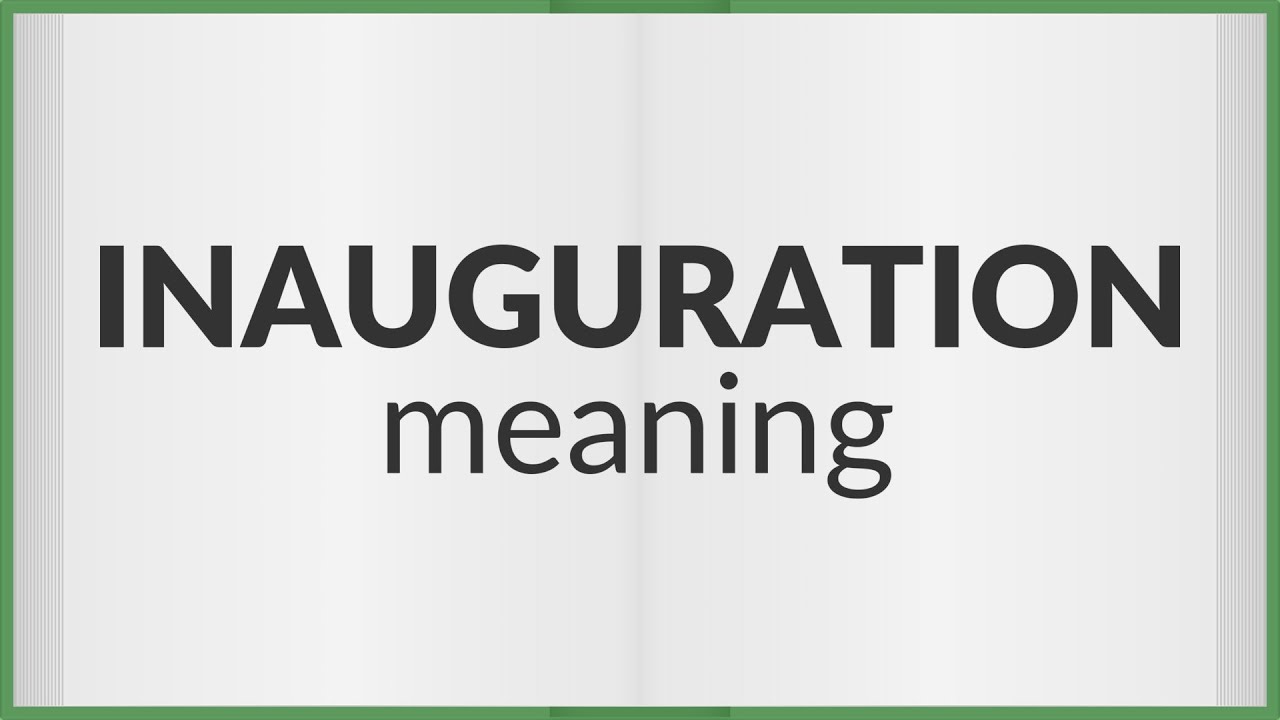 Inauguration Meaning Of Inauguration YouTube