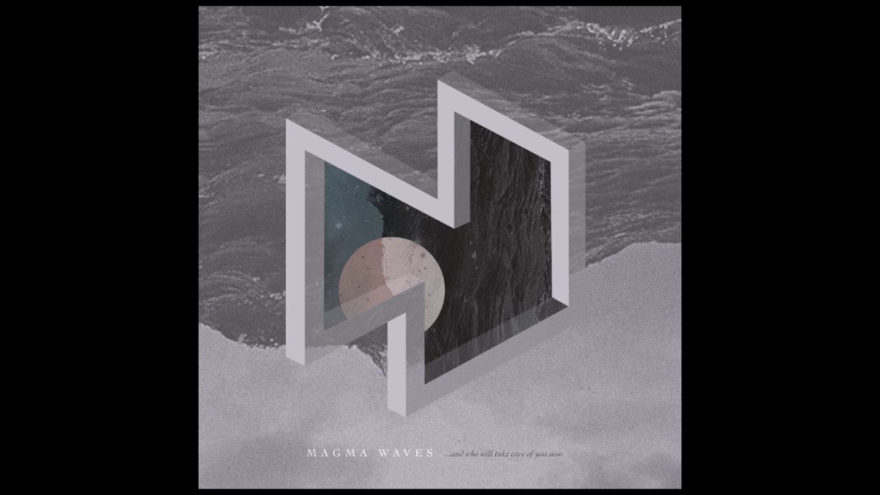 Assista a Magma Waves - SCRT (from "...and who will take care of you now", 2017) no YouTube