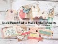 Use a Paper Pad to Make Embellishments | SCRAPBOOKING | JUNK JOURNALS