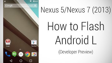 Nexus 5 | Nexus 7 (2013) - How to flash Android L Developer Preview
