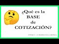 QUÉ es LA BASE DE COTIZACIÓN