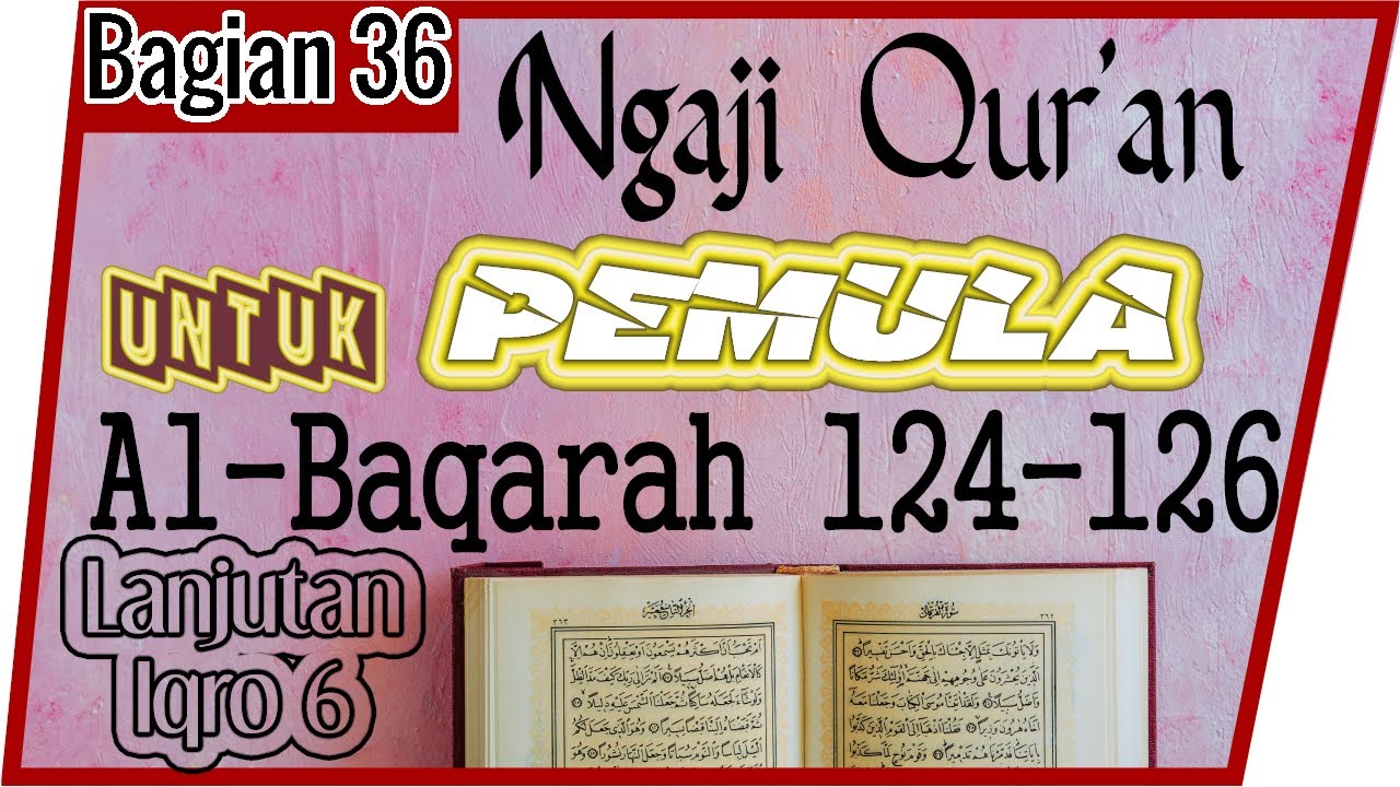 UNTUK PEMULA BELAJAR MEMBACA MENGAJI Al QURAN SURAT AL BAQARAH AYAT 124 untuk-pemula-belajar-membaca-mengaji-al-quran-surat-al-baqarah-ayat-124