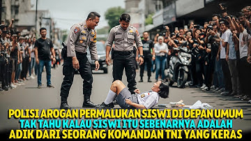 KISAH VIRAL‼️DUA OKNUM POLISI AROGAN LANGSUNG APES PAS TAU SISWI INI ADALAH ADIK DARI KOMANDAN TNI‼️