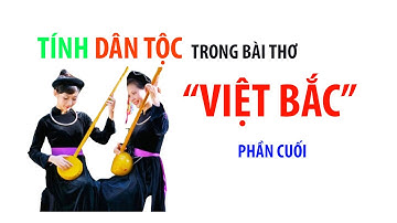 TÍNH DÂN TỘC TRONG ĐOẠN TRÍCH "VIỆT BẮC" (Phần cuối)