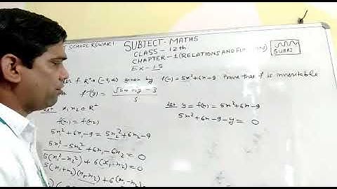 Maths, class -12th Relations And functions prove that functions is one one and onto and find inverse