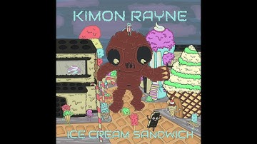 Kimon Rayne - Ice Cream Sandwich (I Need You)