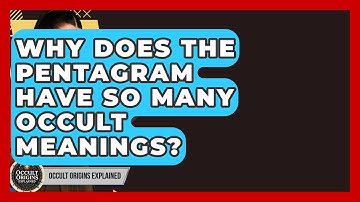 Why Does The Pentagram Have So Many Occult Meanings? - Occult Origins Explained