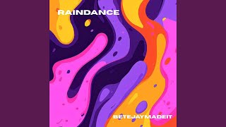 Raindance - BetejayMadeIt