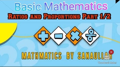 Ratios and Proportions Part 1/2 - Basic Mathematics by Sanaullah