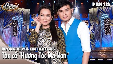 PBN 123 | Hương Thủy & Kim Tiểu Long - Tân cổ "Hương Tóc Mạ Non"