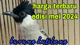 harga terbaru kutilang edisi Mei 2024