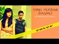 Gita Gutawa and ADA Band "YANG TERBAIK BAGIMU" cover by Ariyo and Wulan