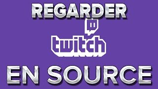 Regarder Twitch en qualité
