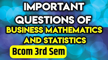 Important Questions Business Mathematics and Statistics  Bcom 3rd Semester