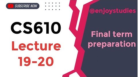 CS610 lecture 19-20 || final term preparation || quiz || short || long || @enjoystudies ||