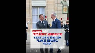 Presidente Abinader se reúne con su homólogo francés Emmanuel Macron   #dominicanoshoy
