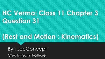 HC Verma Chapter 3 Solution 31 | Rest and motion | Kinematics | Class 11 Physics | JeeConcept