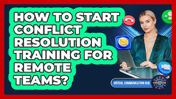 How To Start Conflict Resolution Training For Remote Teams?