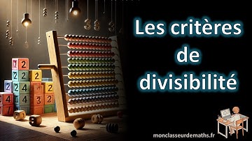 Les critères  de divisibilité
