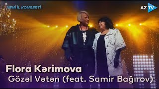 Flora Kərimova - Gözəl Vətən (feat. Samir Bağırov) | YENİ İL KONSERTİ