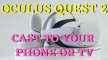 Can you cast the Oculus Quest 2 to a TV?