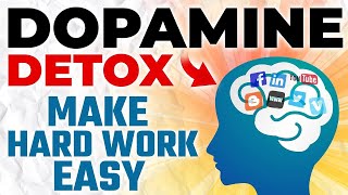 How To Make Hard Work SUPER EASY In 24 hours - Dopamine Detox क्या है?