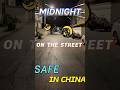 SAFE CHINA MIDNIGHT ON THE STREET #REALCHINA #REALCHINESE #LEARNABOUTCHINA #TRUTHCHINA