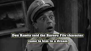 Don Knotts said the Barney Fife character came to him in a dream