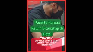 Berkhalwat Di Hotel, Malam Sebelum Hadir Kursus Perkahwinan #MGFlash
