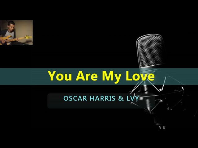 You Are My Love - Oscar Harris & Lvy ( Karaoke ) class=