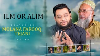 ILM OR ALIM EP# 8 FEATURING MOLANA FAROOQ TEJANI !!