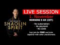 Shaolin Spirit LiveSession 1st November 9am
