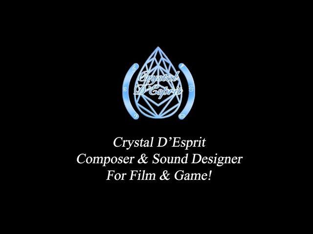 Crystal D'Esprit Game Reel Music & Sound Design