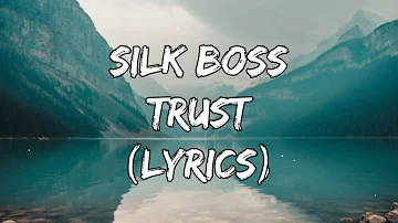 Silk Boss - Trust (Lyrics)