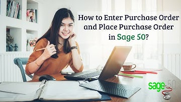 How to Enter Purchase Order and Place Purchase Order in Sage 50?