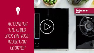 Activating the child lock on your NEFF induction cooktop