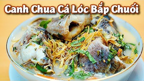 CANH CHUA CÁ LÓC BẮP CHUỐI Cách Làm Bắp Chuối Không Chát - Nấu Ăn Ngon Ánh Vlog #65